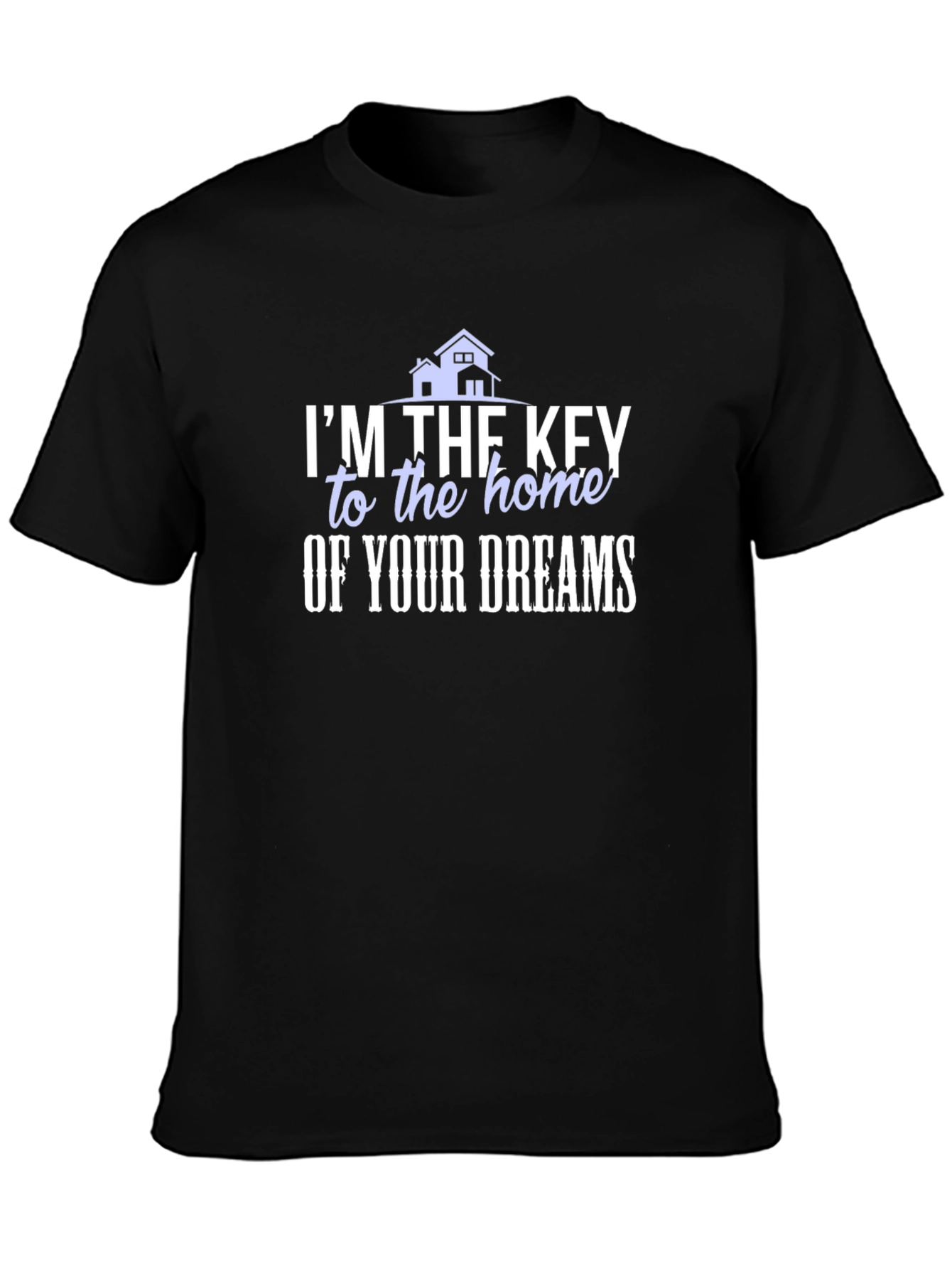 Real Estate Agent T-Shirt - Key to Your Dreams