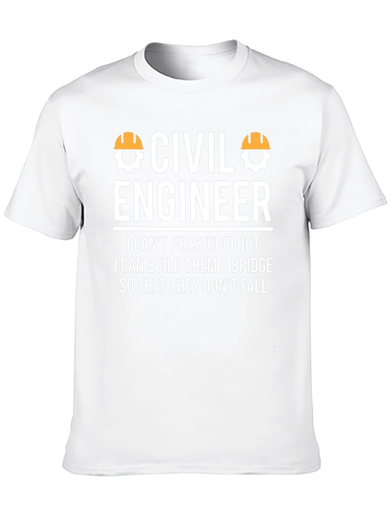 Civil Engineer T-Shirt - Build Bridges Not Stupidity
