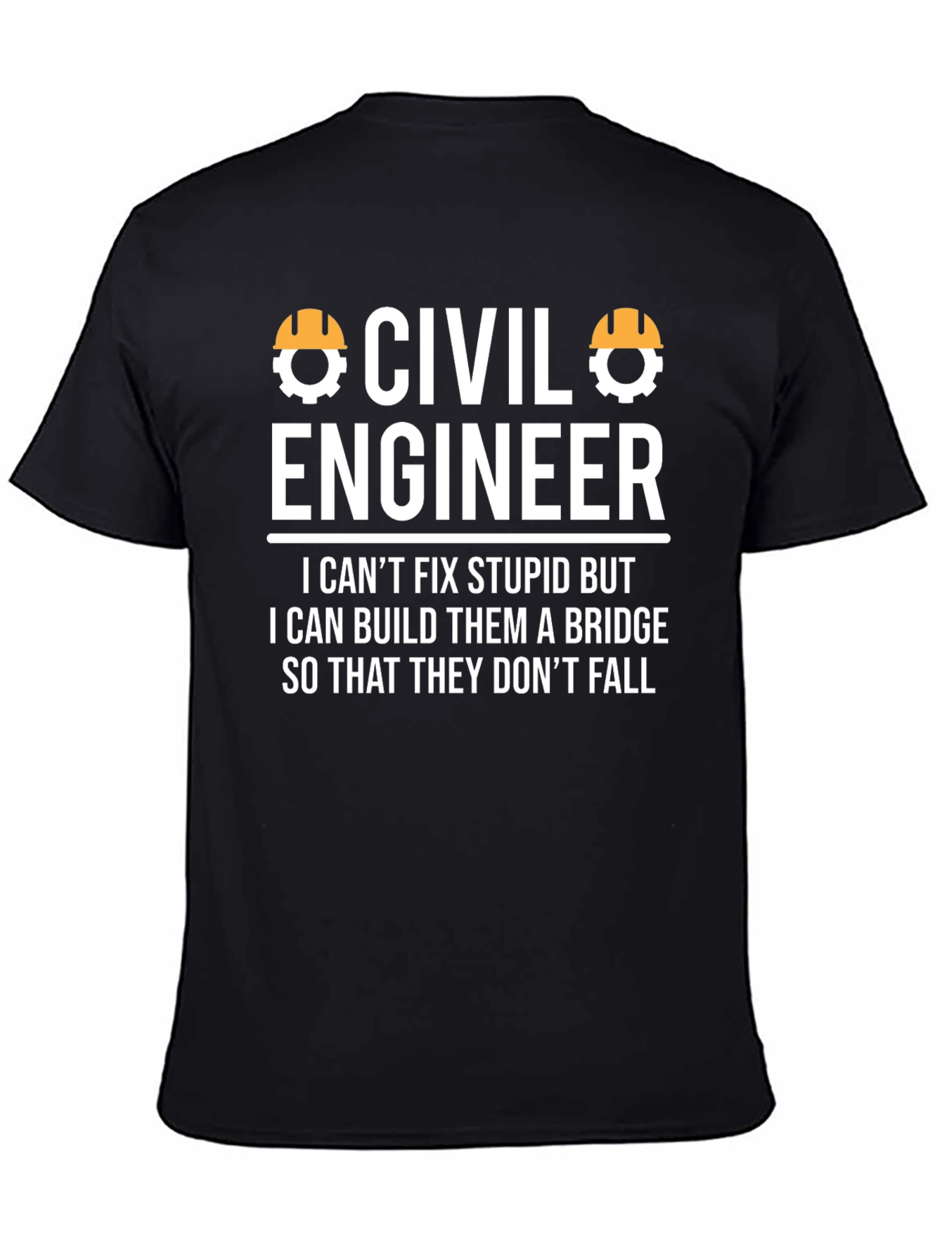 Civil Engineer T-Shirt - Build Bridges Not Stupidity