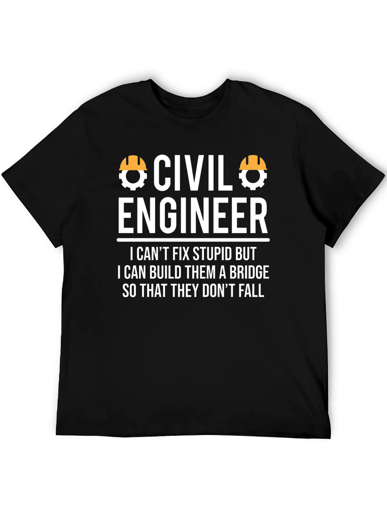Civil Engineer T-Shirt - Build Bridges Not Stupidity