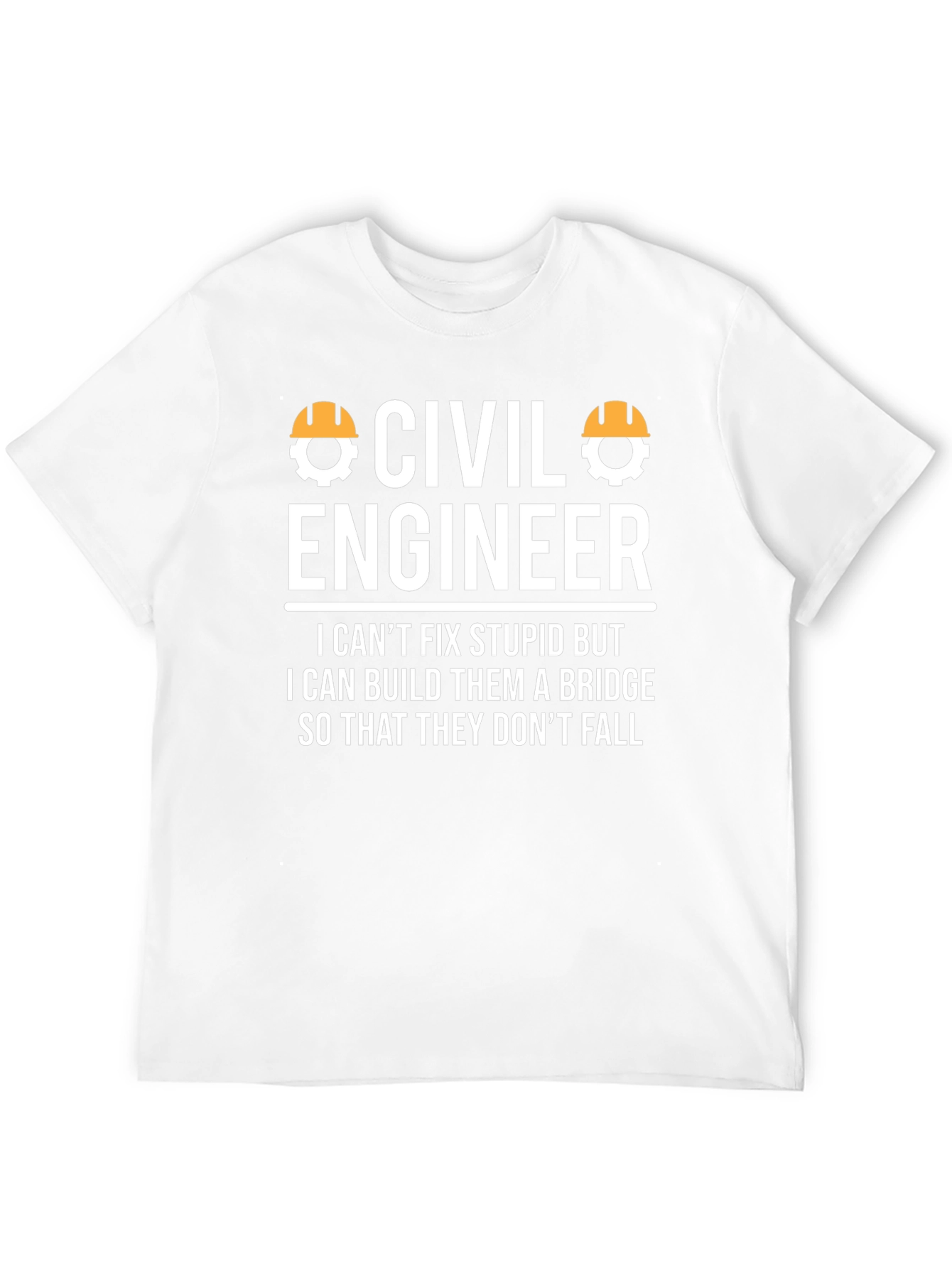 Civil Engineer T-Shirt - Build Bridges Not Stupidity