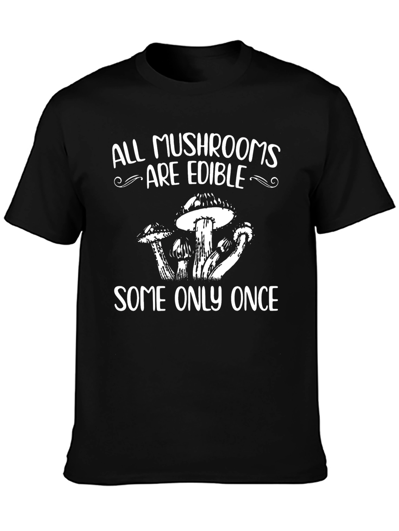 All Mushrooms Are Edible Funny T-Shirt