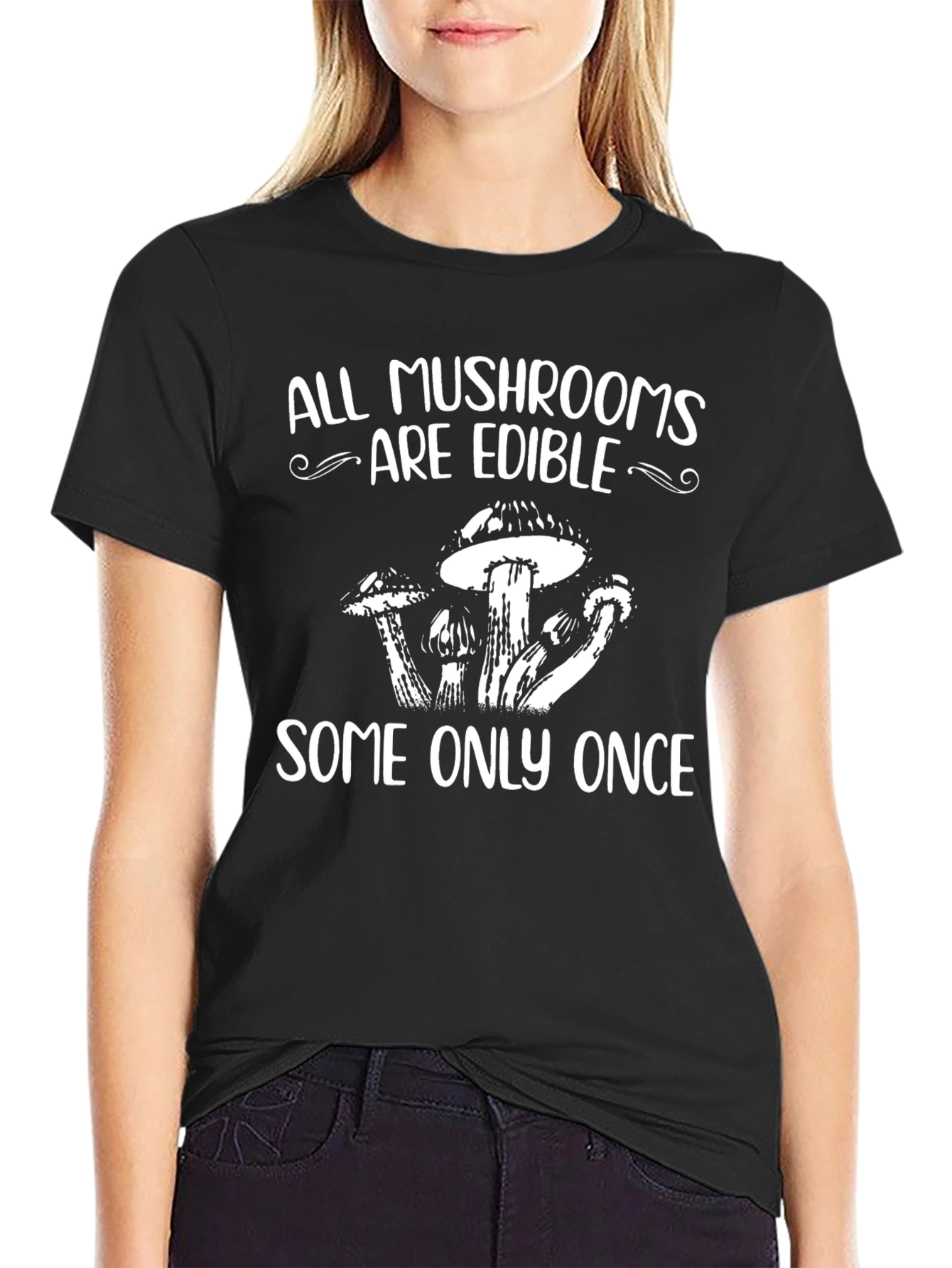All Mushrooms Are Edible Funny T-Shirt