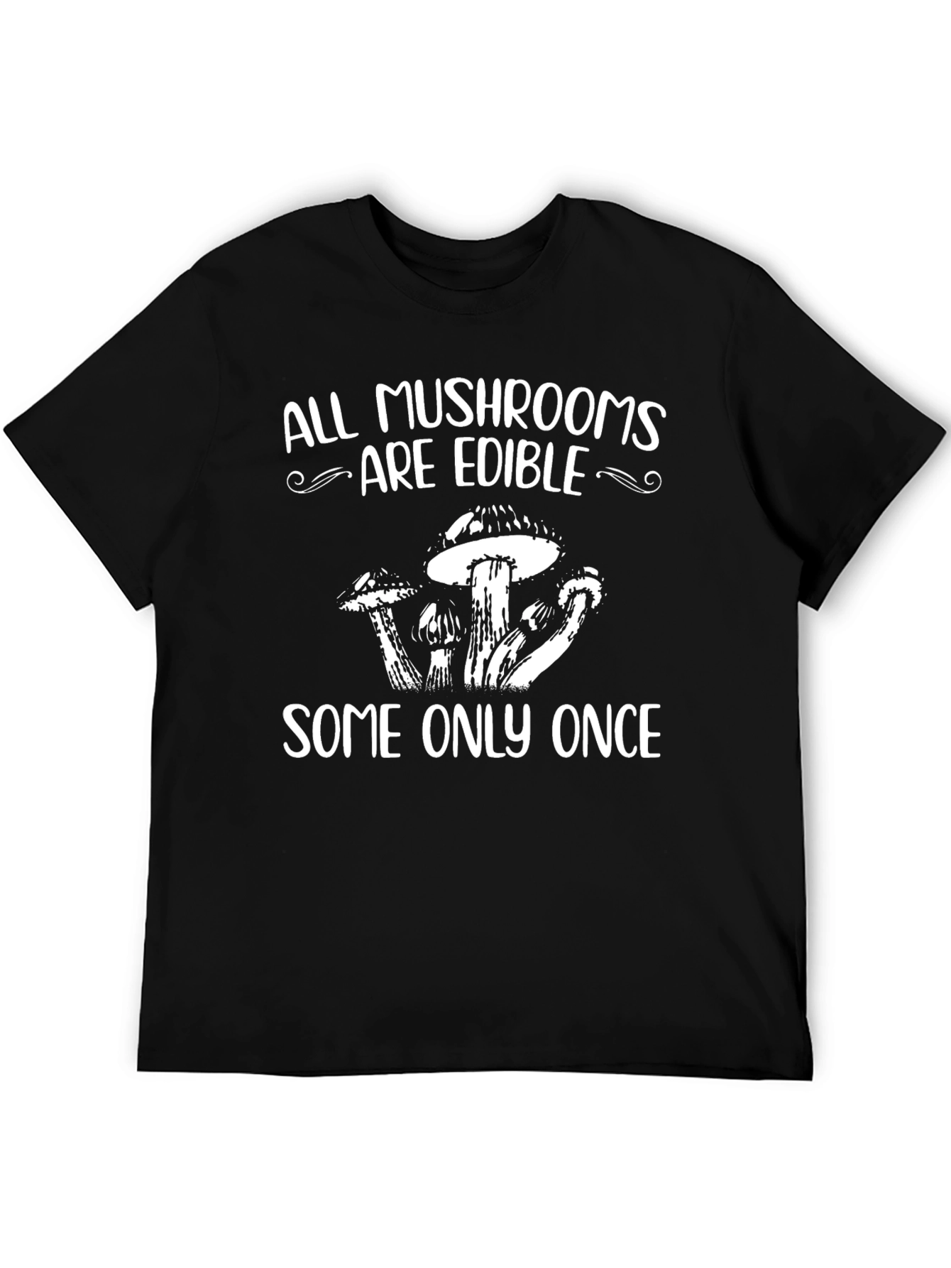 All Mushrooms Are Edible Funny T-Shirt