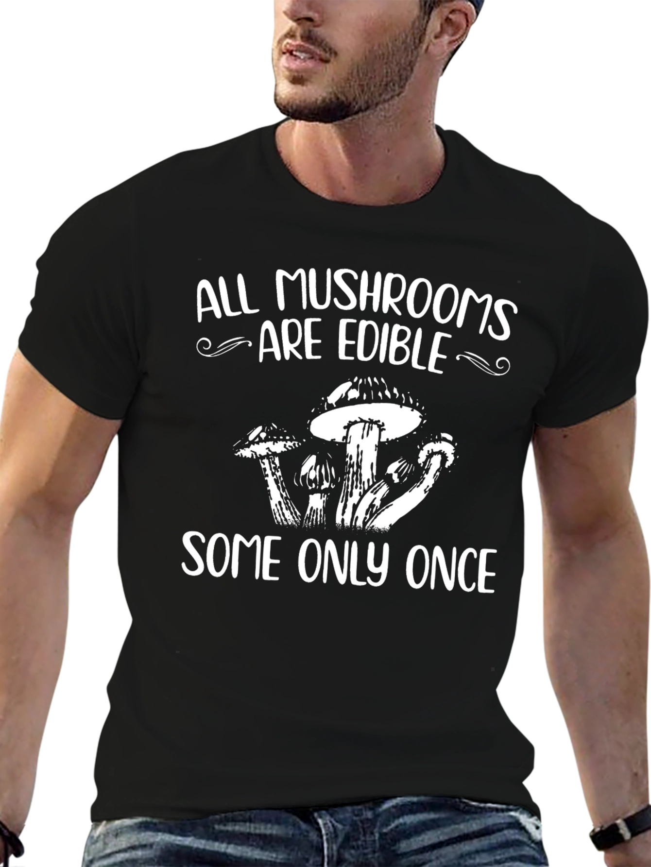 All Mushrooms Are Edible Funny T-Shirt