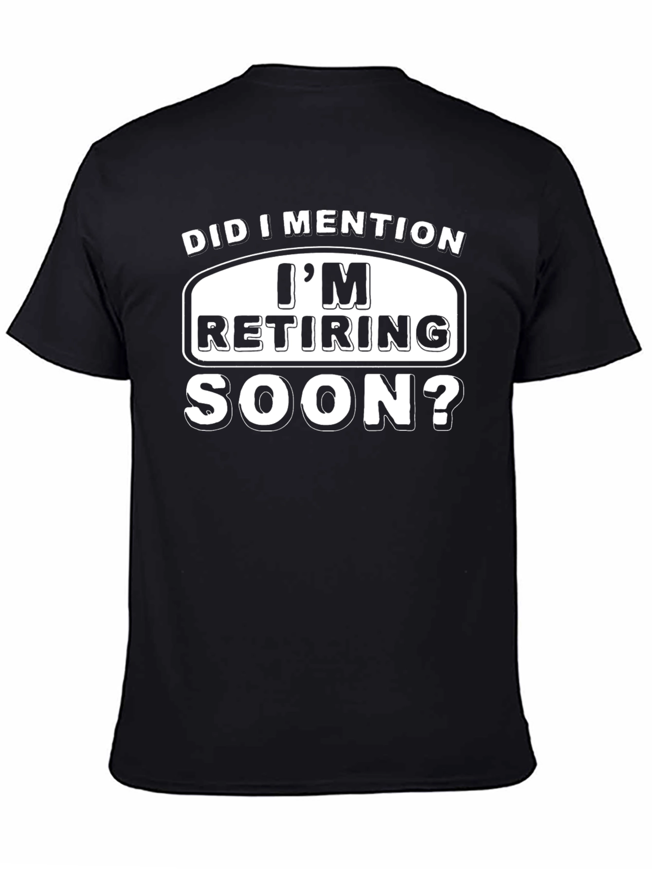 Retiring Soon T-Shirt - Funny Retirement Gift Tee