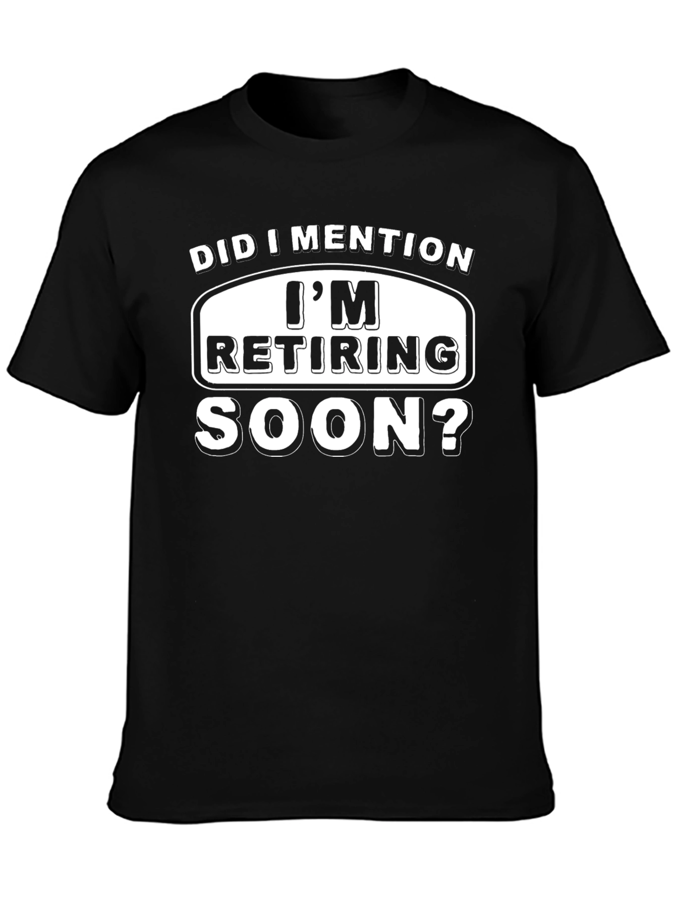 Retiring Soon T-Shirt - Funny Retirement Gift Tee
