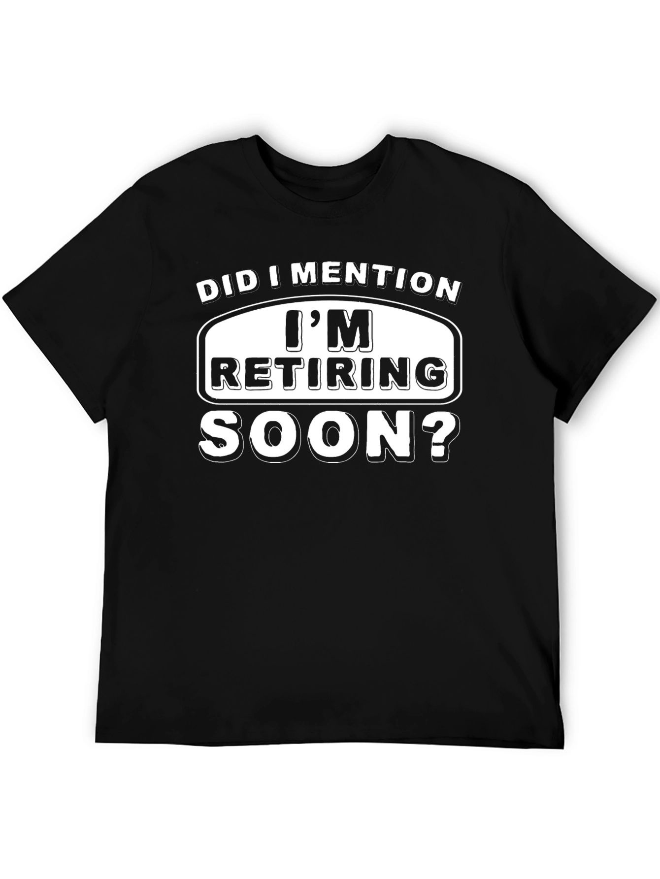 Retiring Soon T-Shirt - Funny Retirement Gift Tee