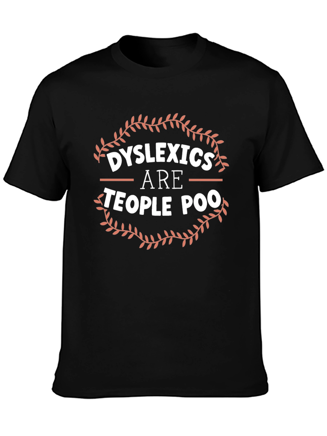 Dyslexics Are Teople Poo Graphic T-Shirt
