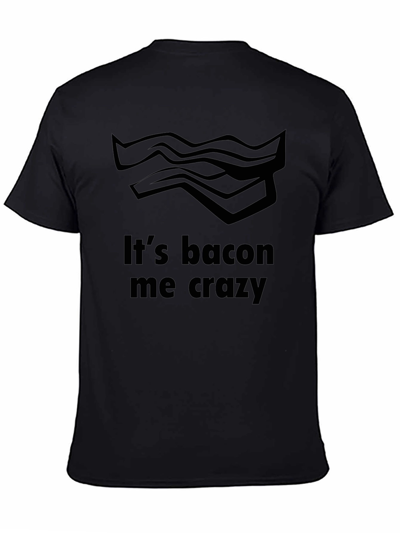 Its Bacon Me Crazy T-Shirt - Funny Foodie Tee