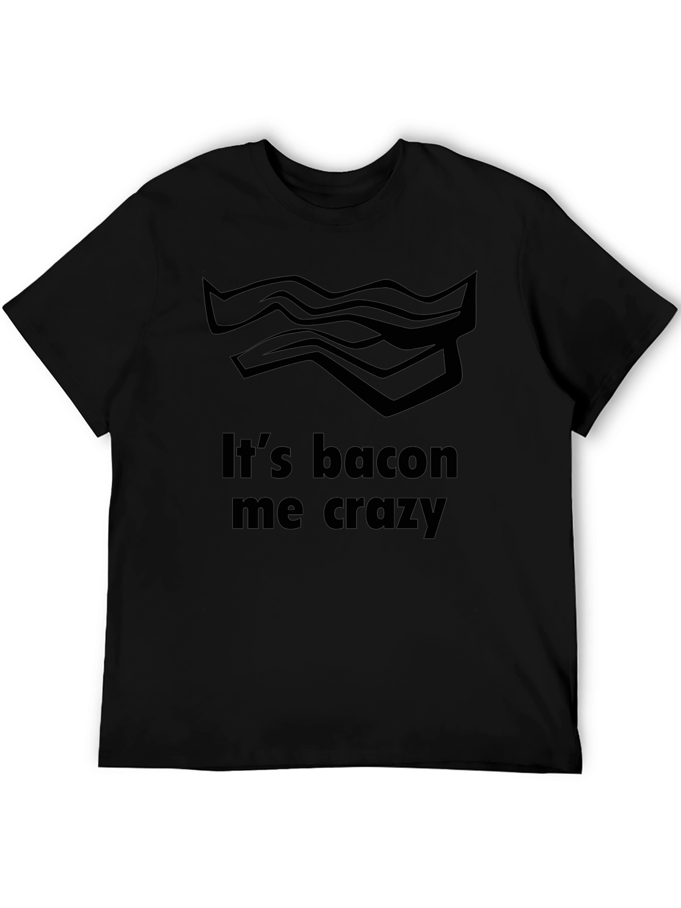 Its Bacon Me Crazy T-Shirt - Funny Foodie Tee