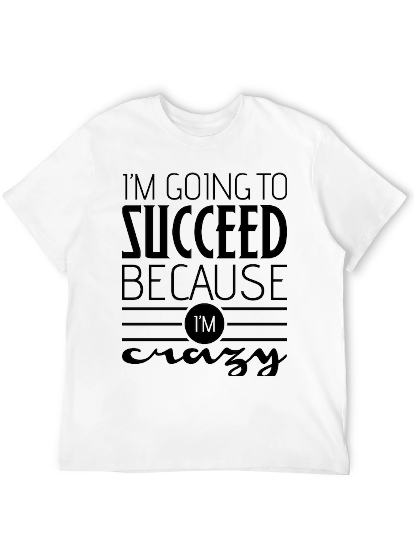 Im Going to Succeed Crazy T-Shirt
