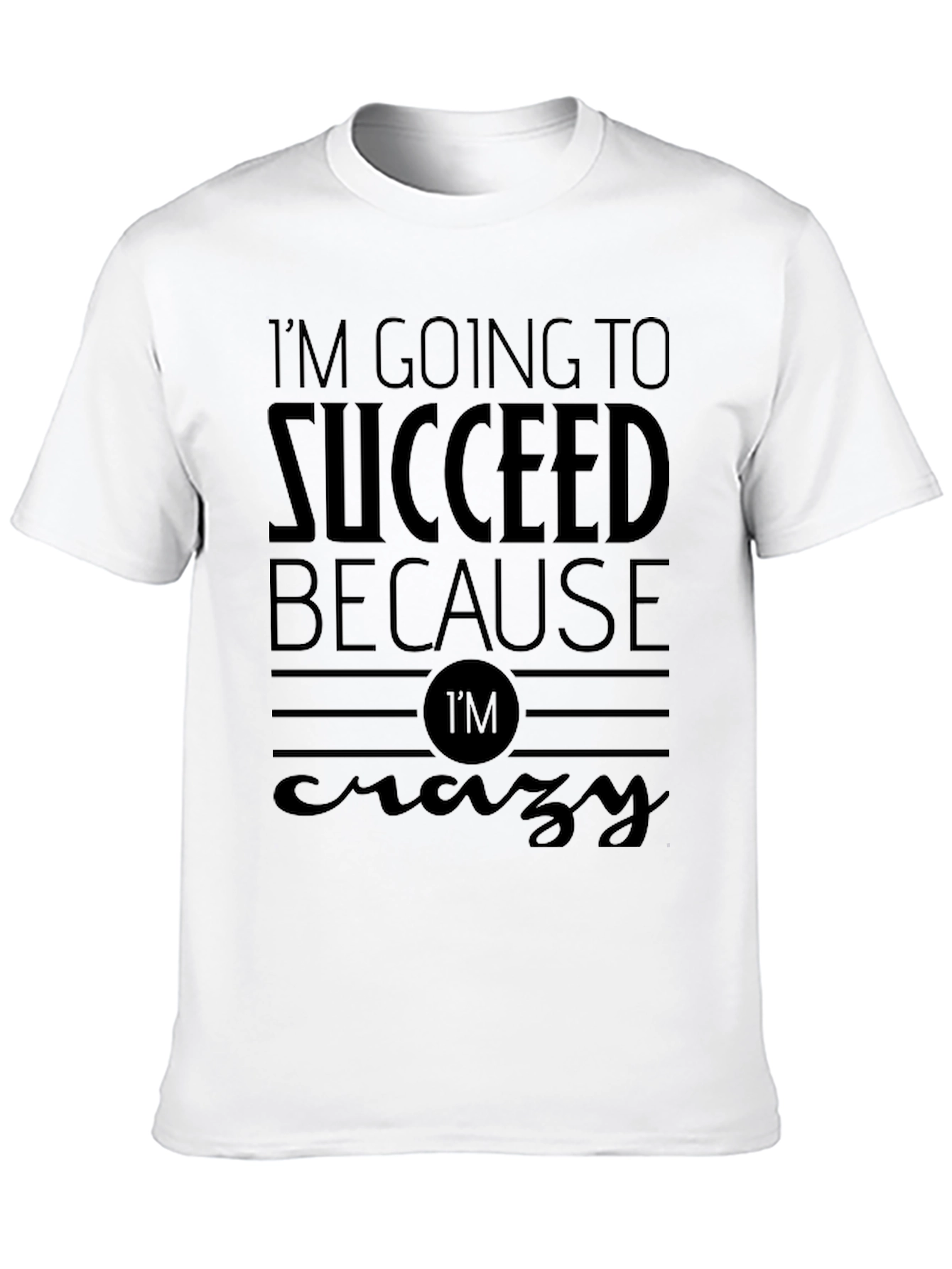 Im Going to Succeed Crazy T-Shirt