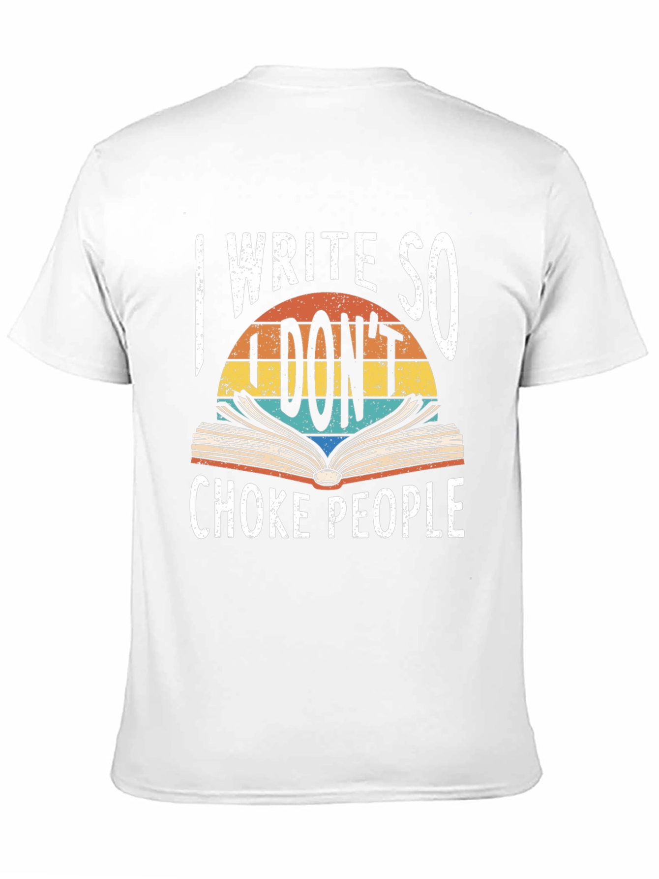 I Write So I Dont Choke People Graphic Tee