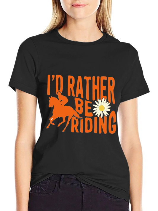 Id Rather Be Riding T-Shirt