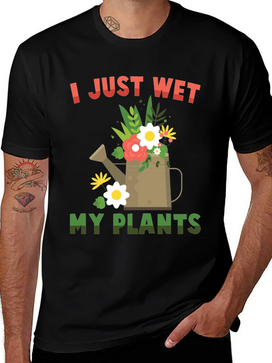 I Just Wet My Plants T-Shirt