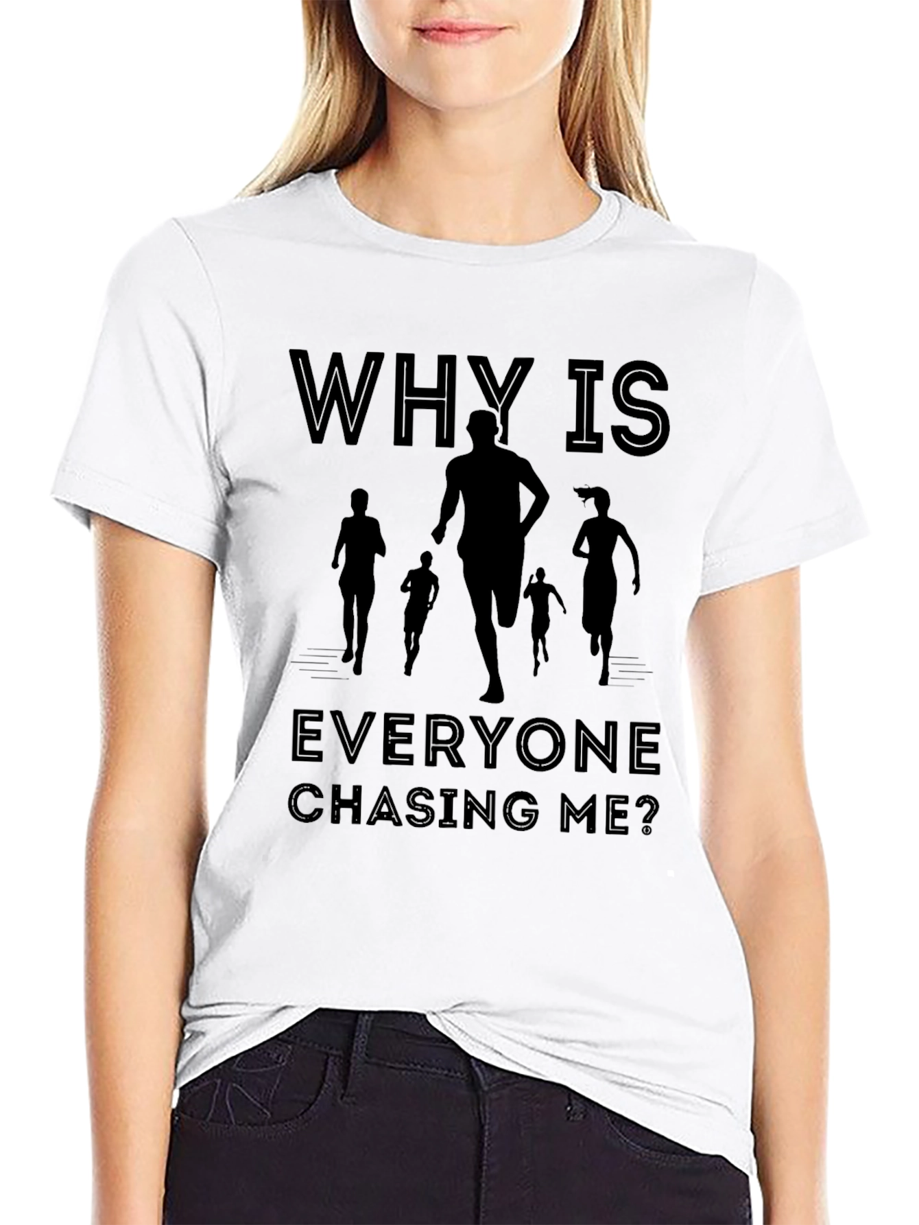 Why Is Everyone Chasing Me? T-Shirt