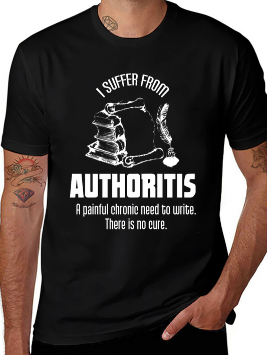 Authoritis Writer T-Shirt - Funny Chronic Writing Need Tee