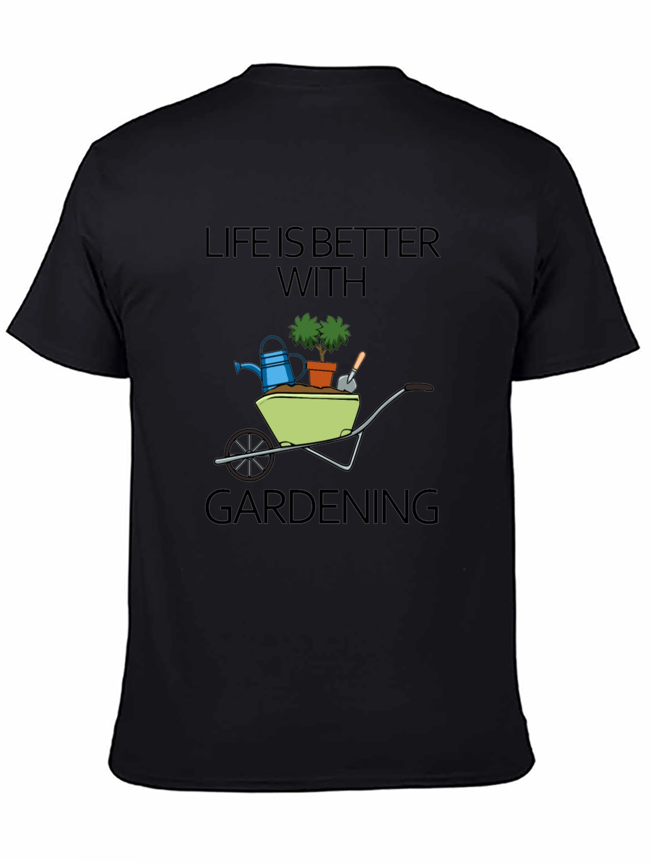 Life is Better With Gardening T-Shirt