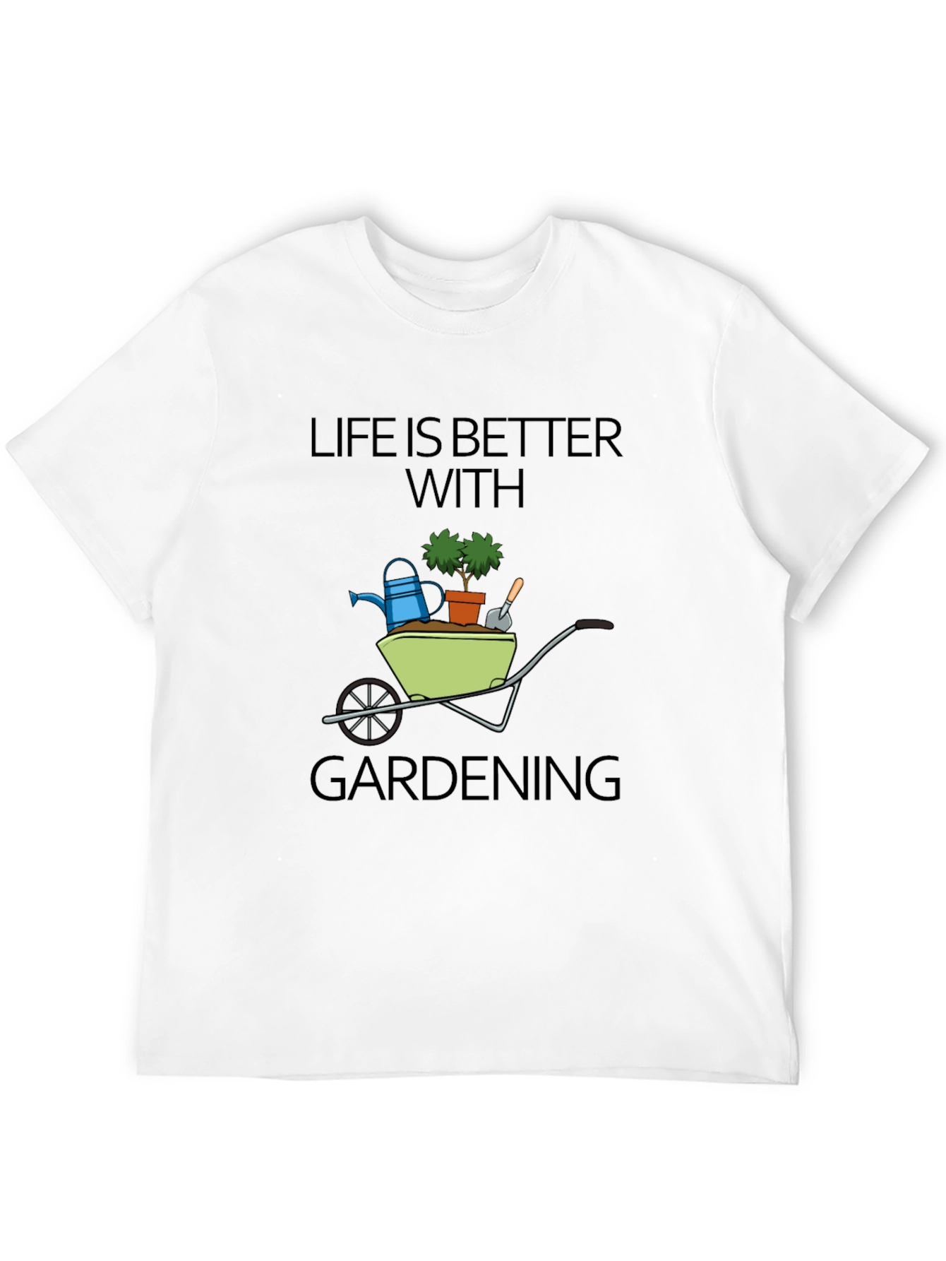 Life is Better With Gardening T-Shirt