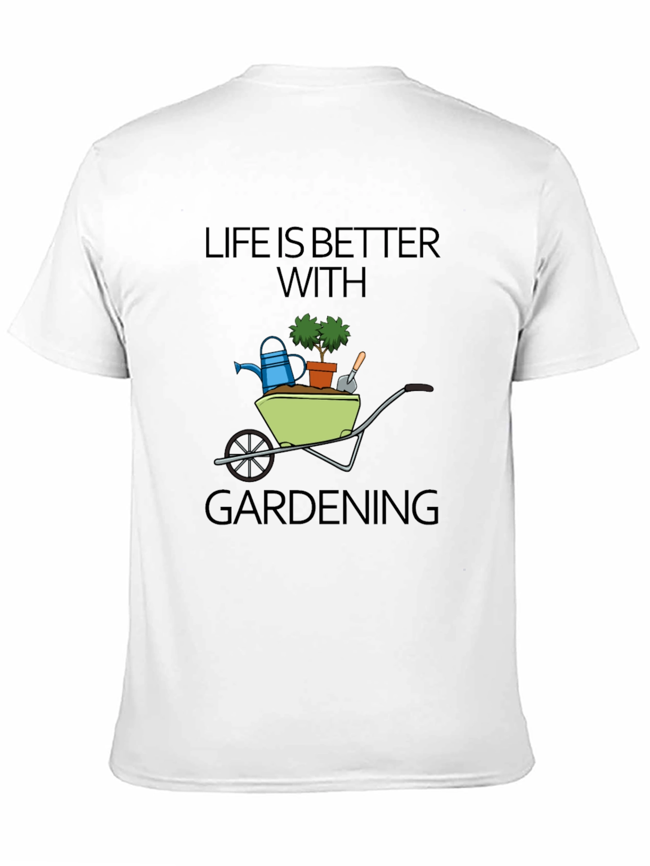 Life is Better With Gardening T-Shirt