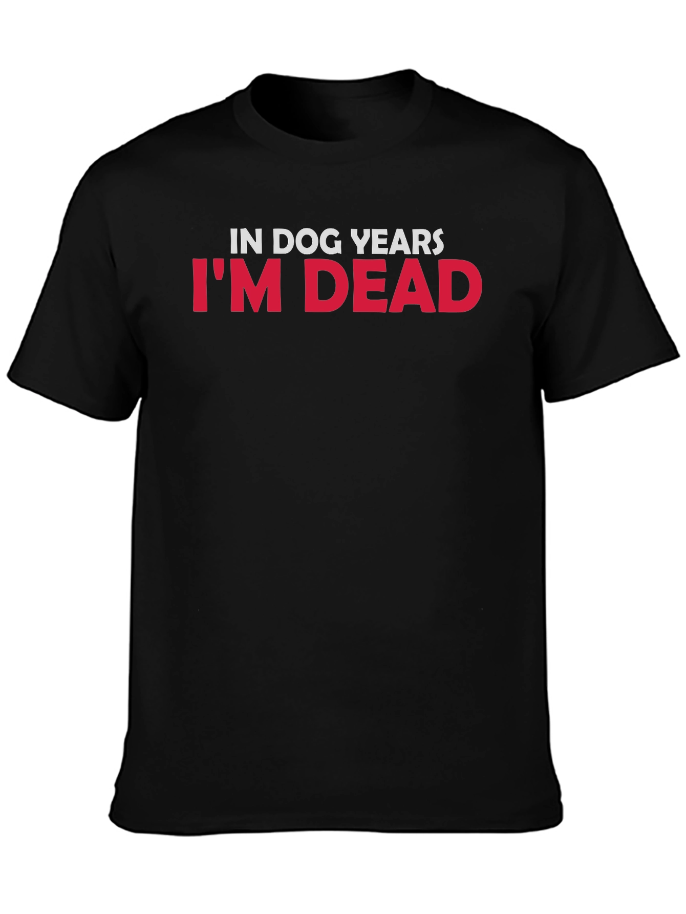 In Dog Years Im Dead Graphic Tee