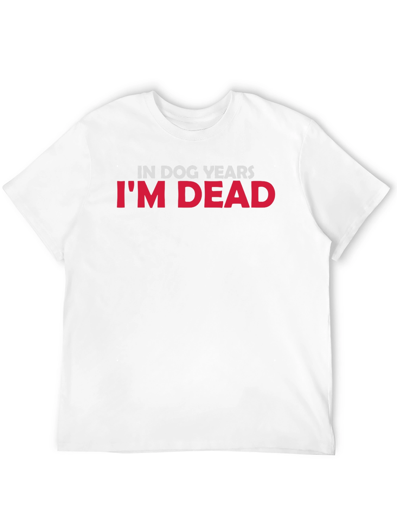 In Dog Years Im Dead Graphic Tee