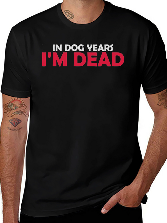 In Dog Years Im Dead Graphic Tee
