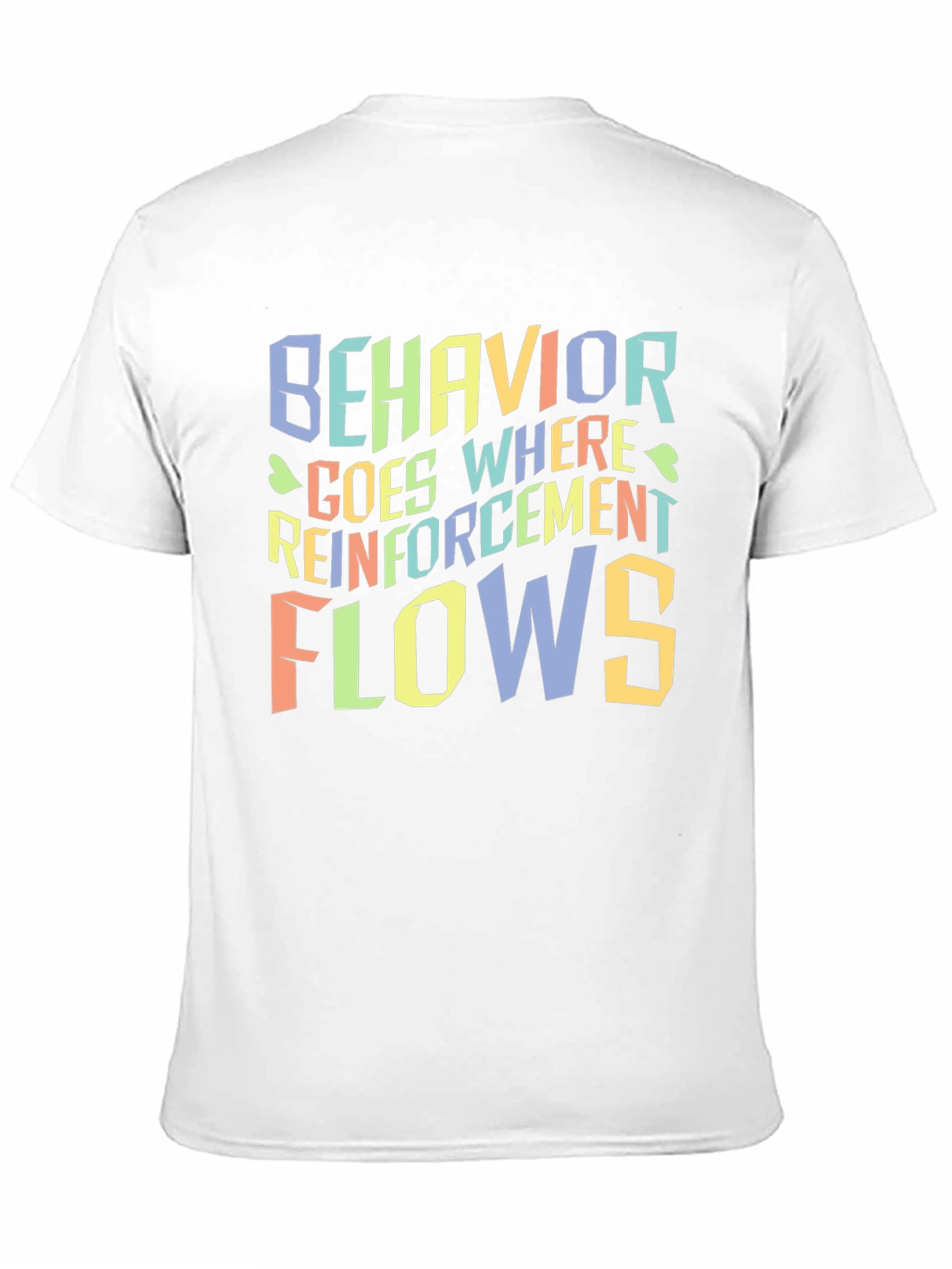 Behavior Goes Where Reinforcement Flows T-Shirt