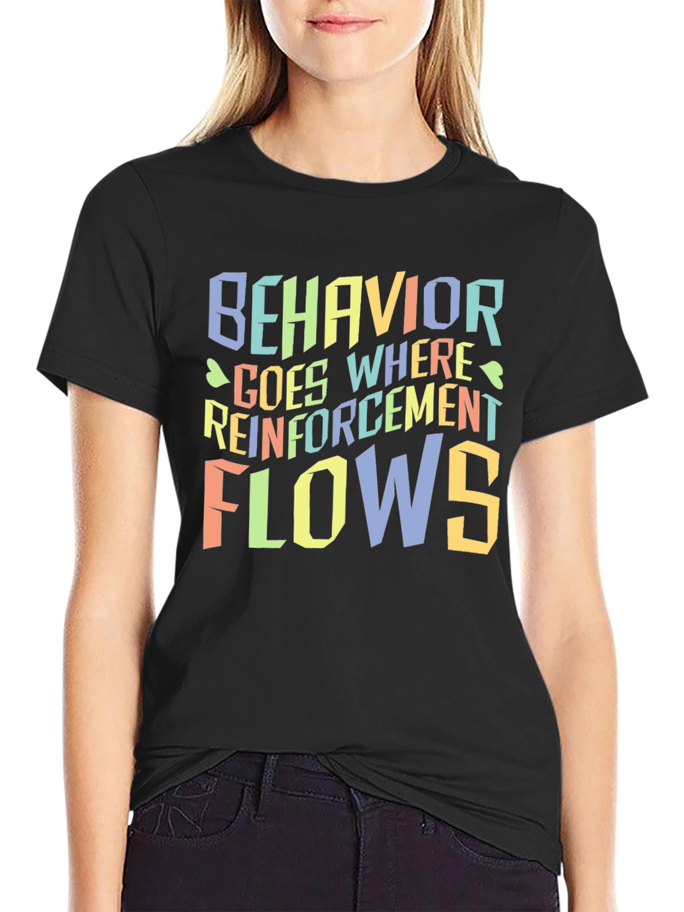 Behavior Goes Where Reinforcement Flows T-Shirt