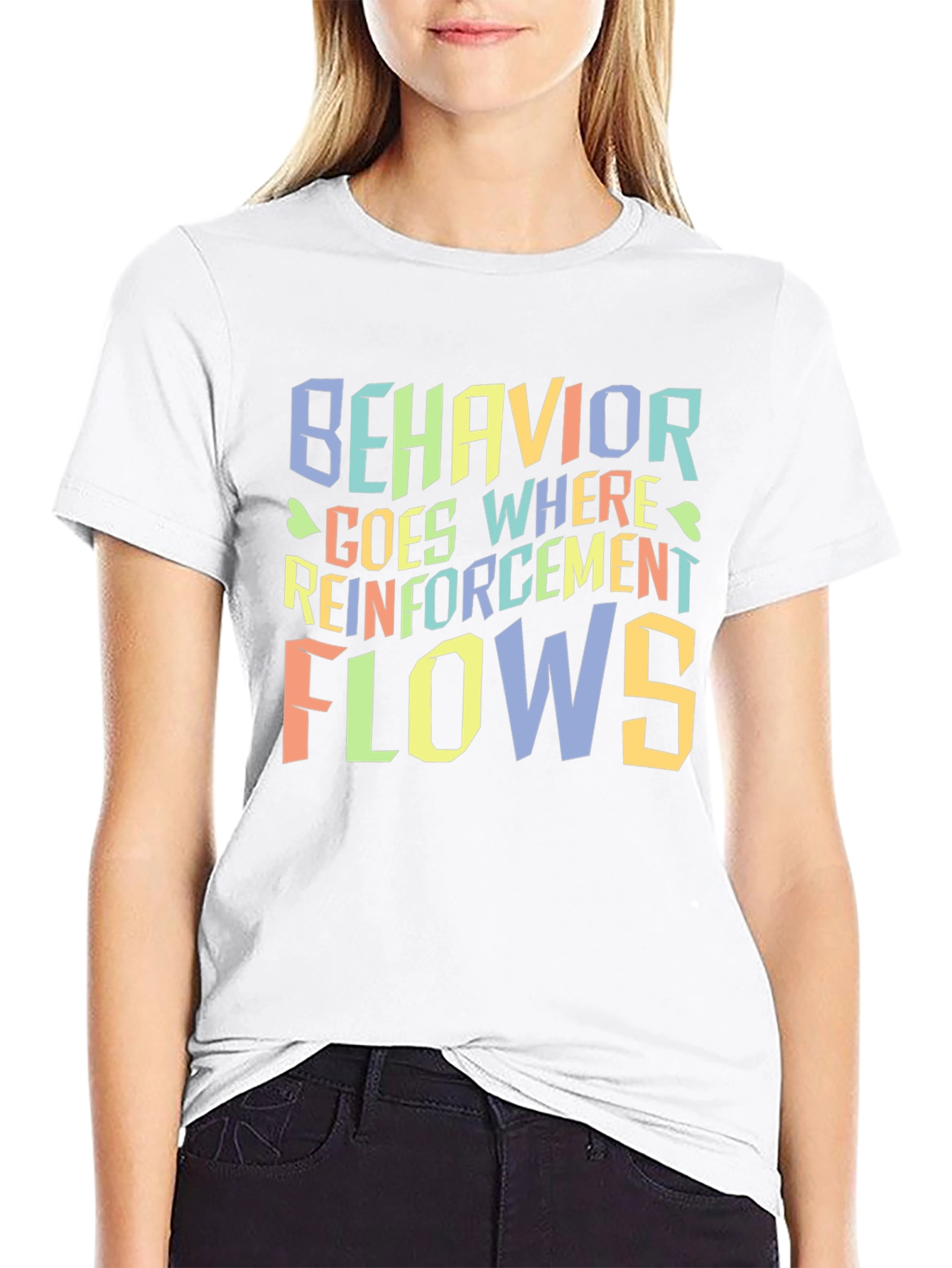 Behavior Goes Where Reinforcement Flows T-Shirt