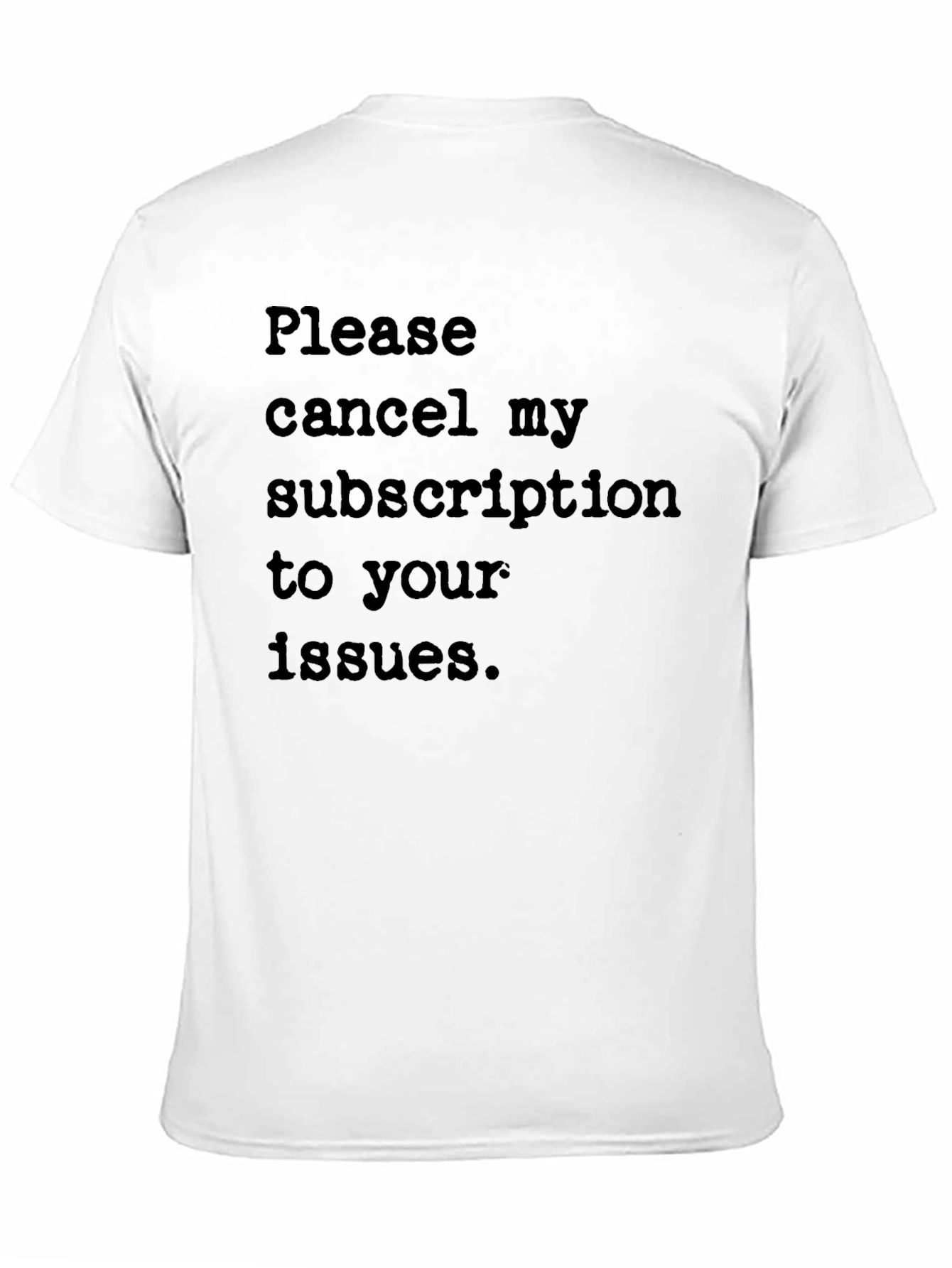 Cancel My Subscription T-Shirt - Funny Sarcastic Tee