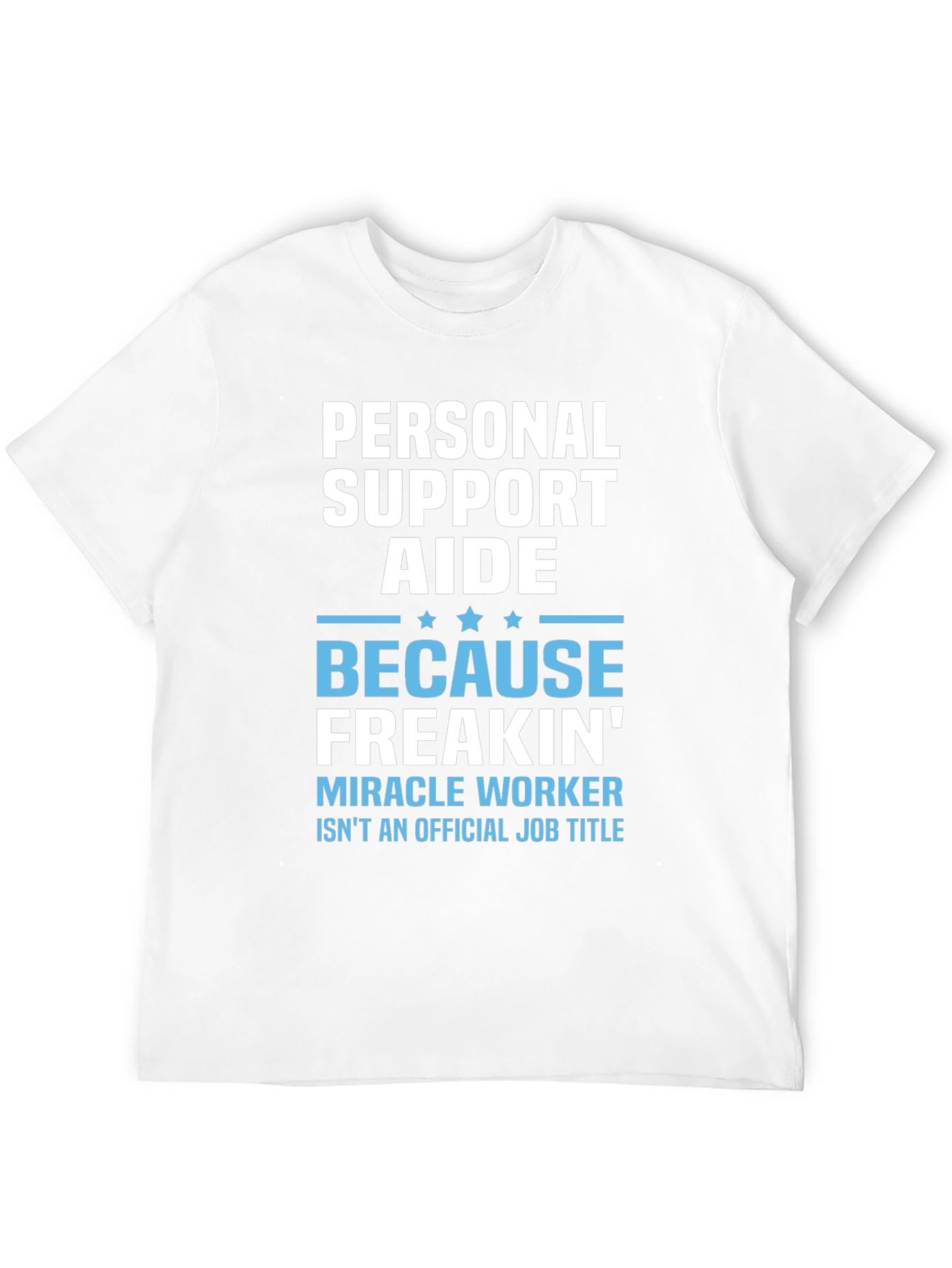 Personal Support Aide T-Shirt - Miracle Worker