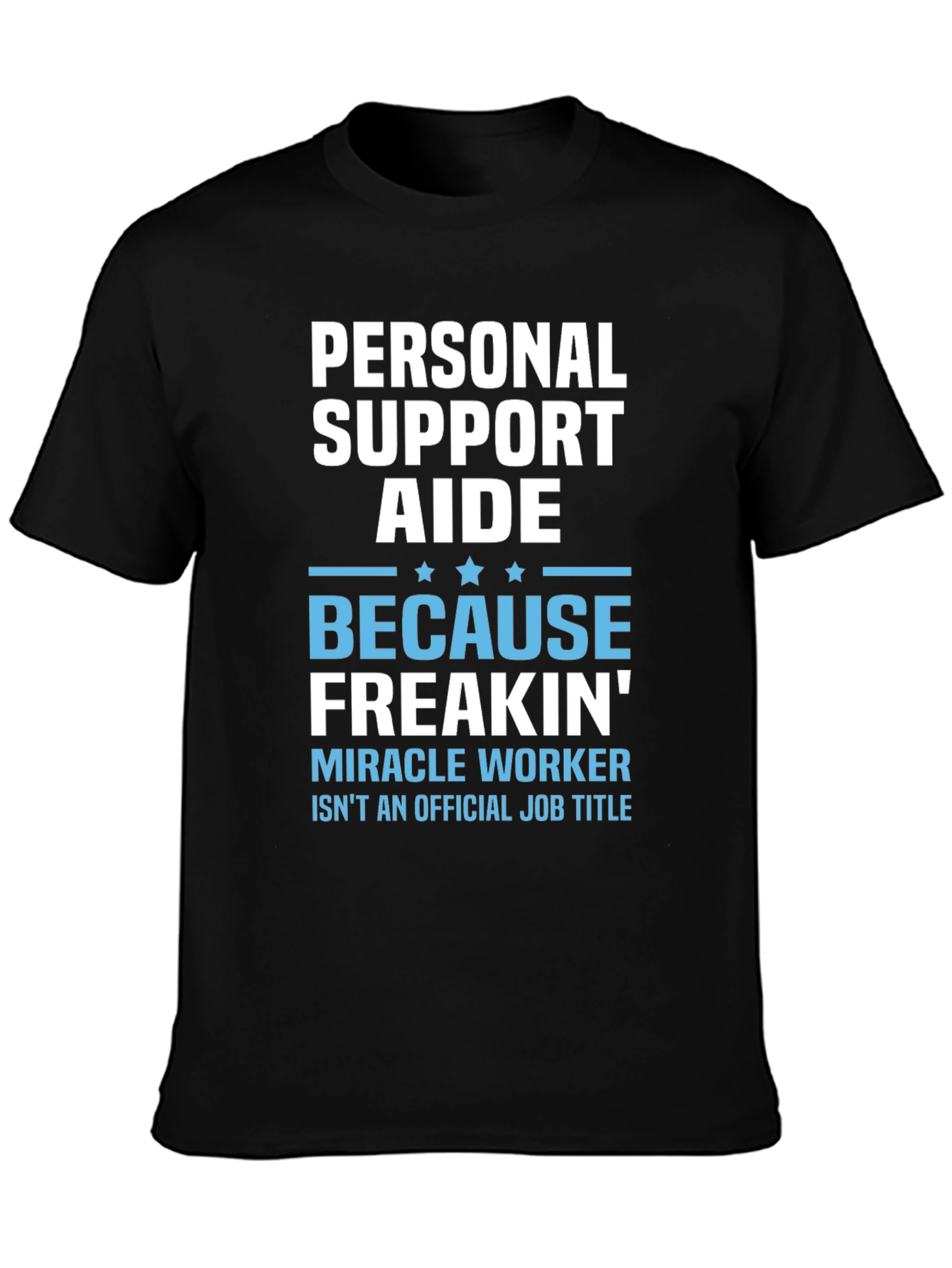 Personal Support Aide T-Shirt - Miracle Worker