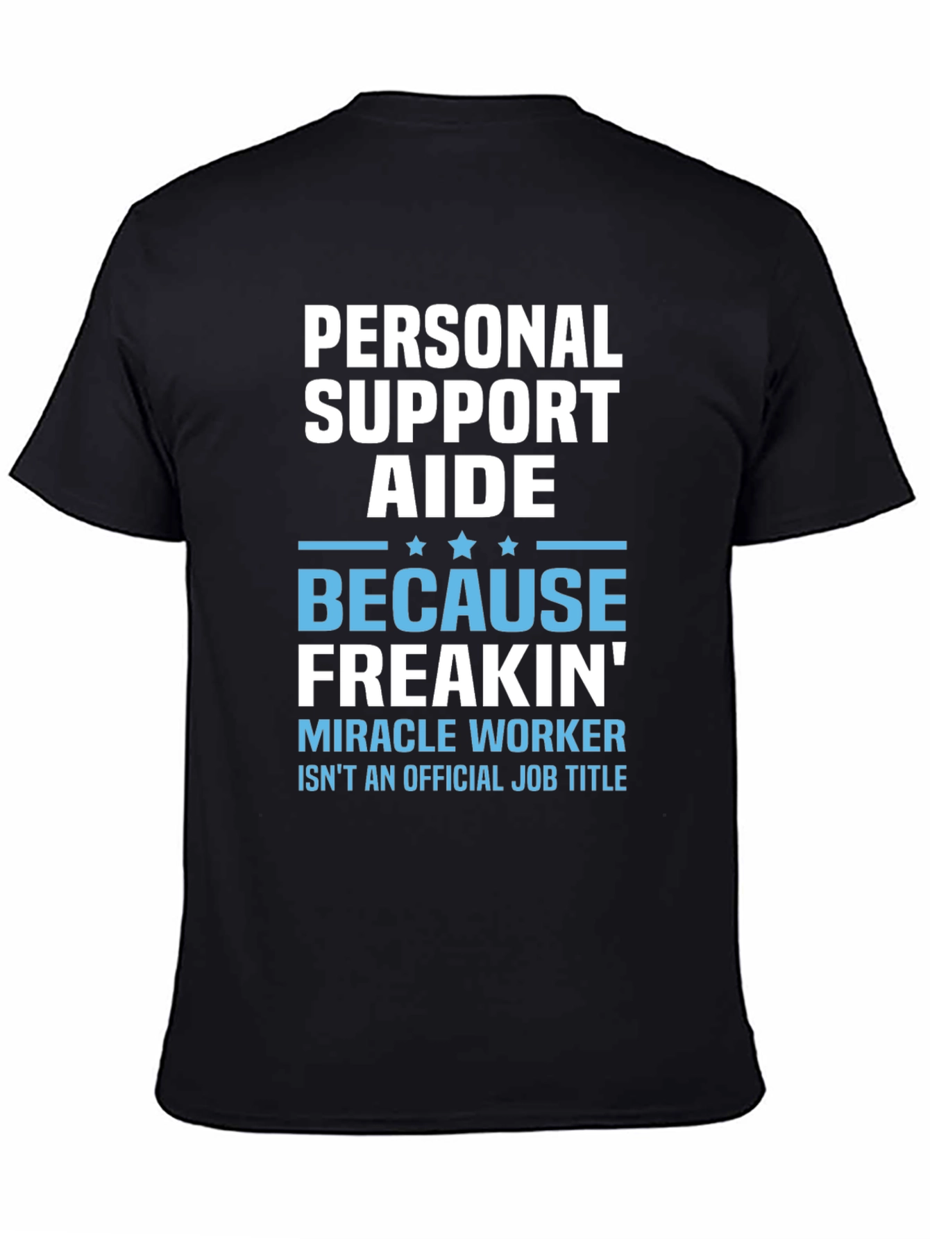 Personal Support Aide T-Shirt - Miracle Worker