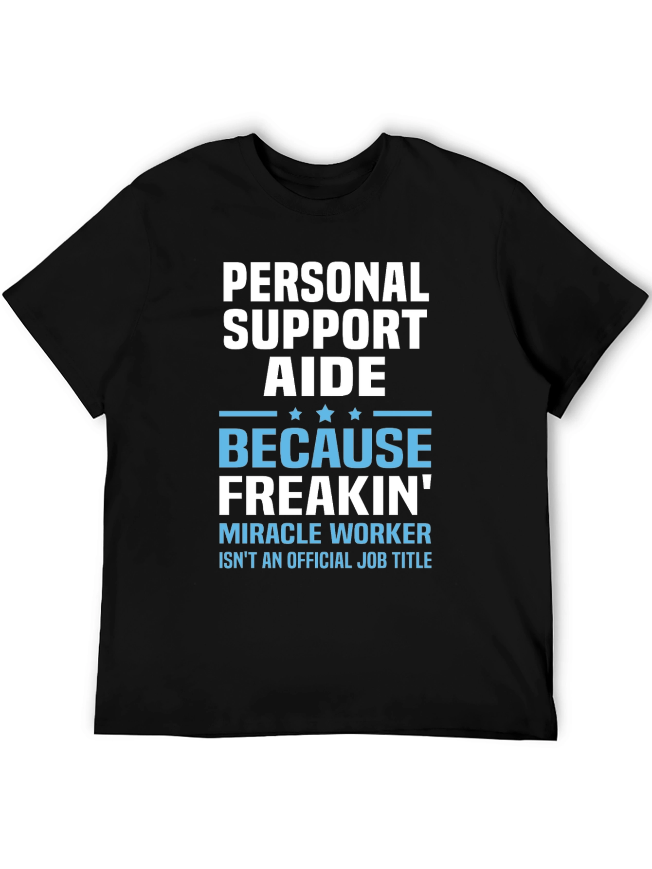 Personal Support Aide T-Shirt - Miracle Worker