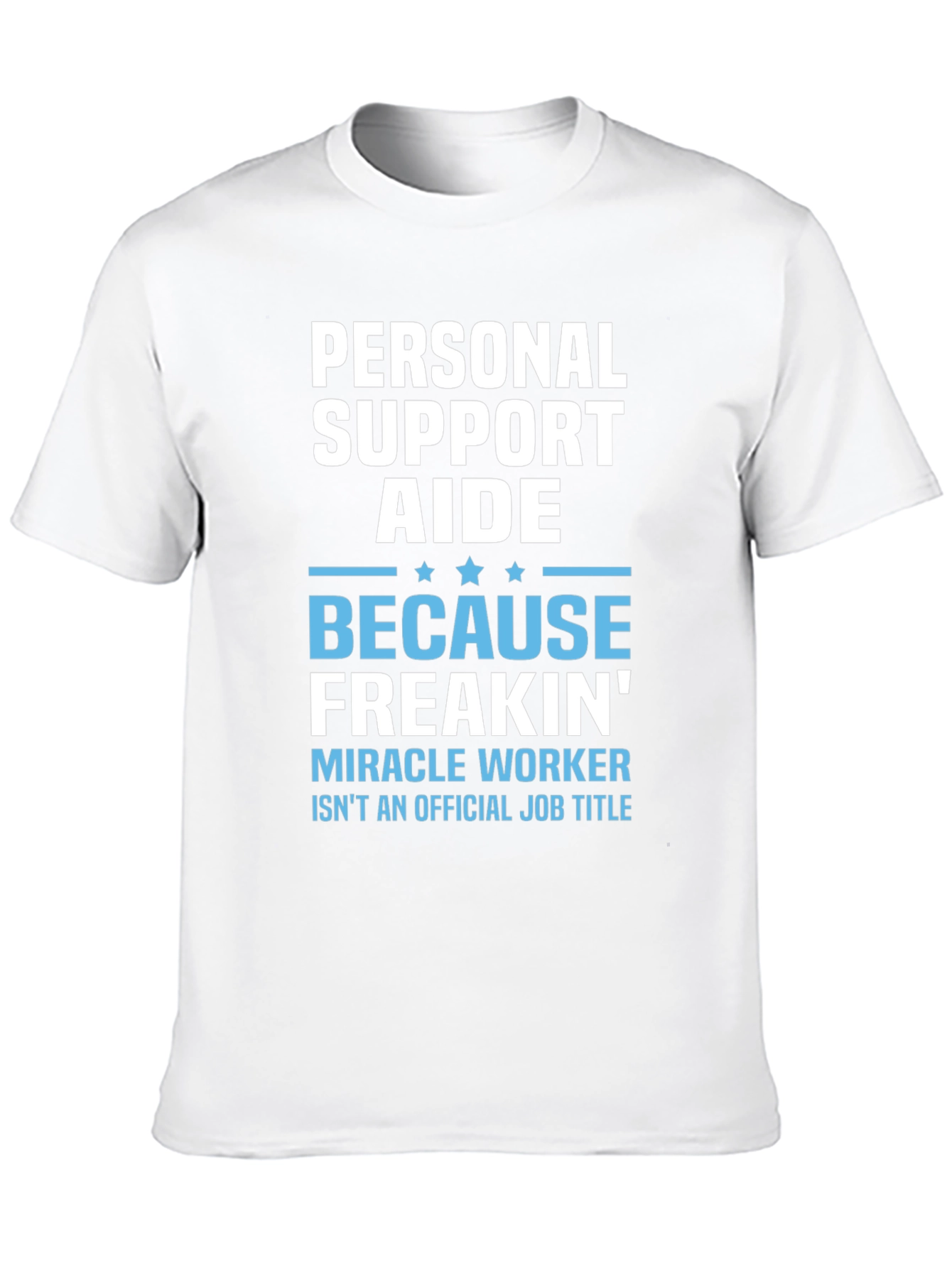 Personal Support Aide T-Shirt - Miracle Worker