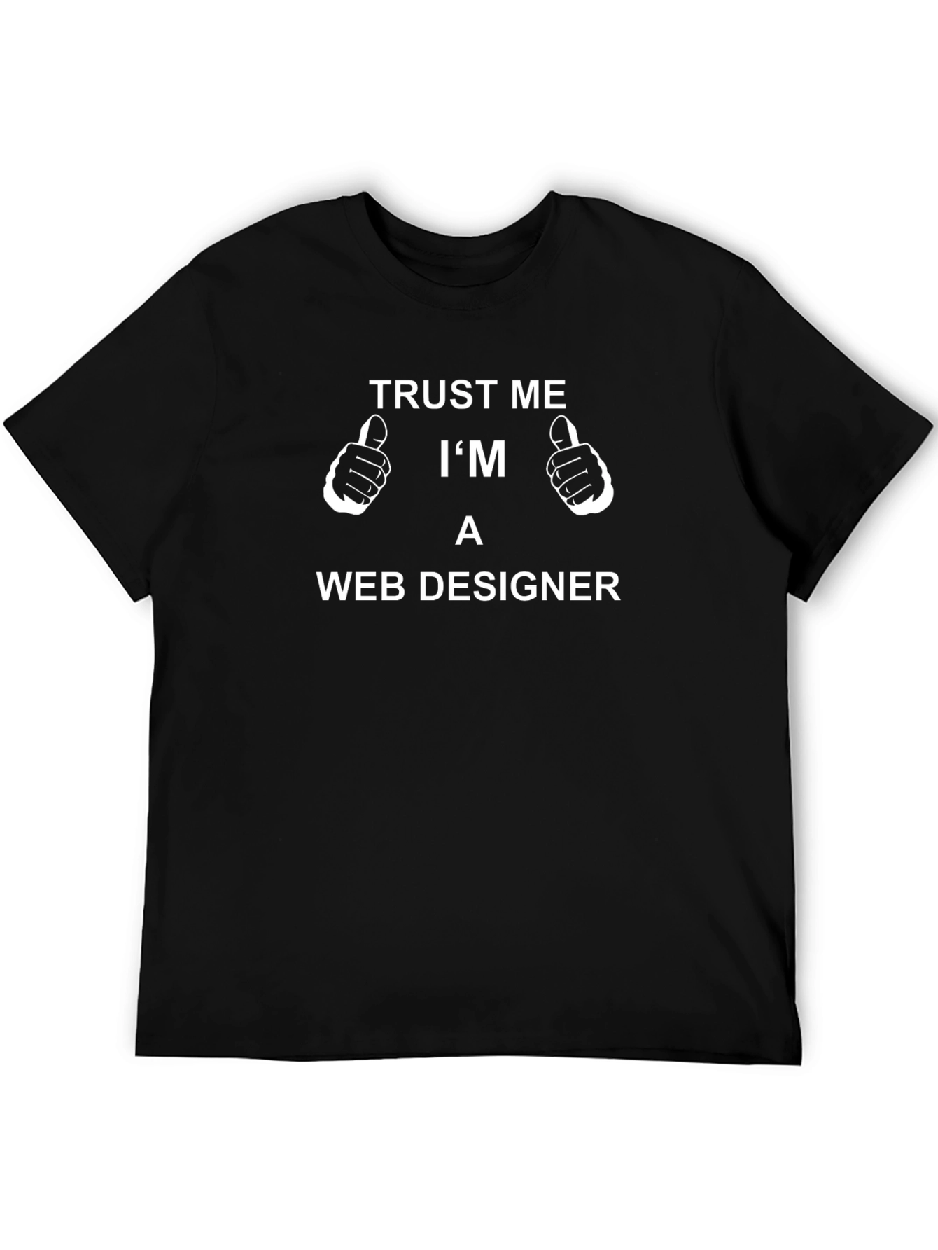 Trust Me Im a Web Designer Graphic T-Shirt