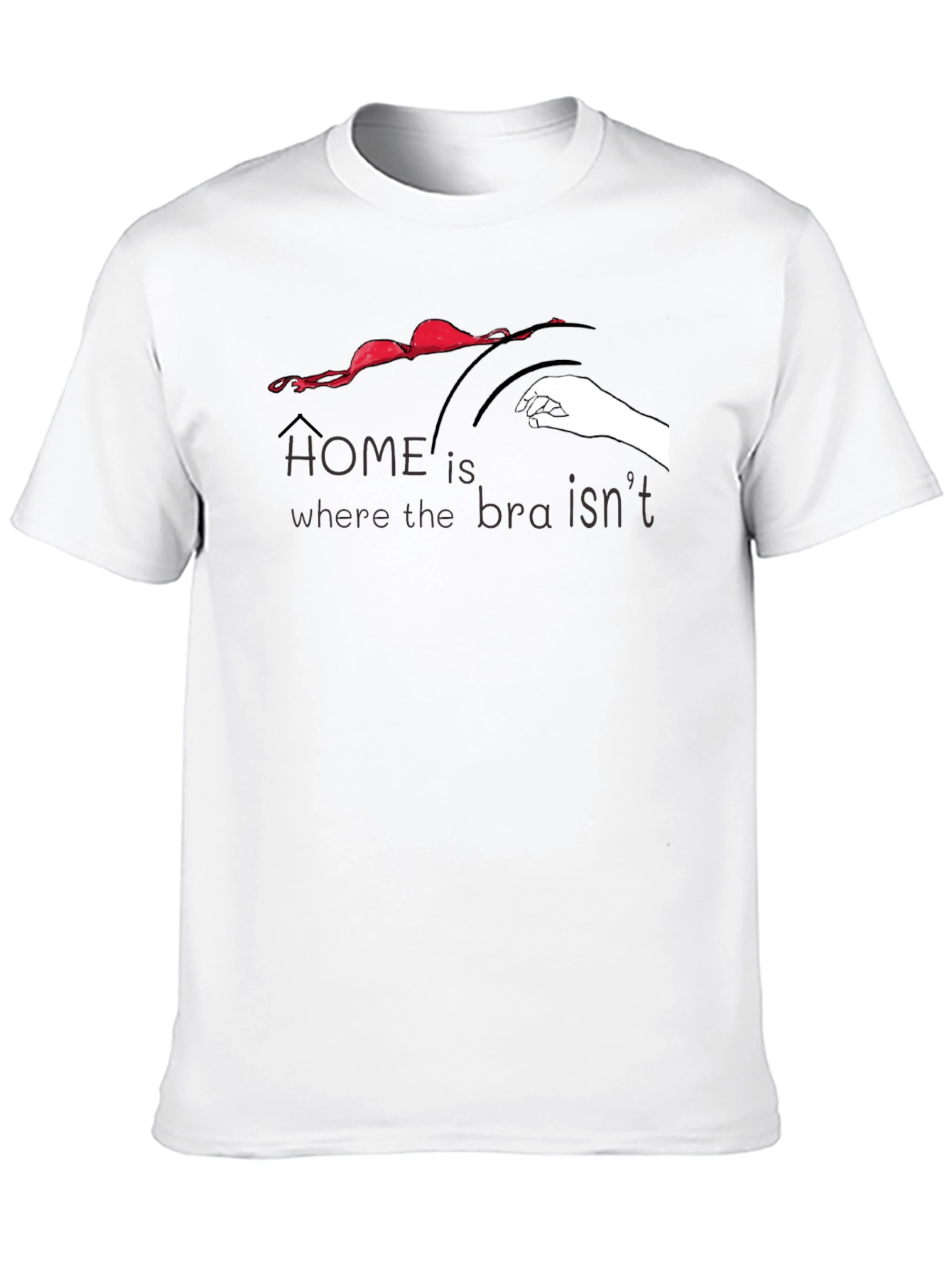 Home is Where the Bra Isnt T-Shirt