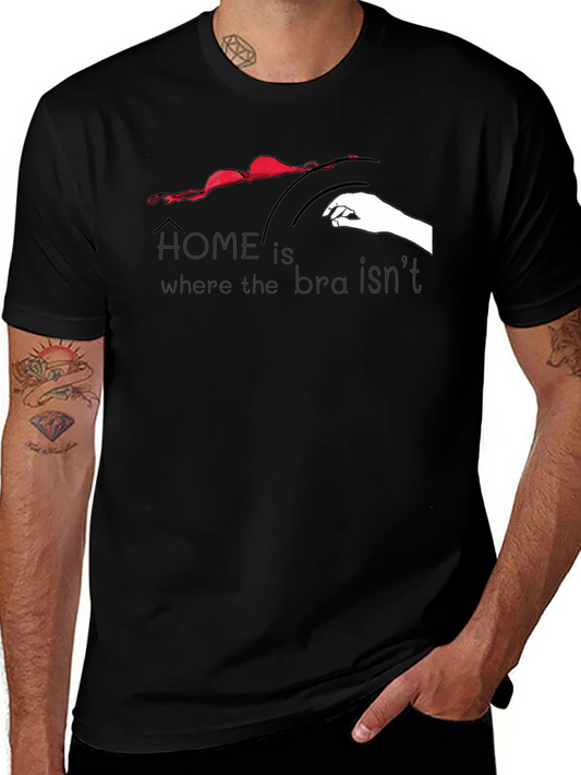 Home is Where the Bra Isnt T-Shirt