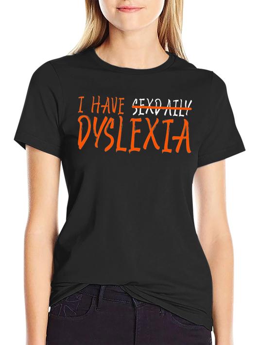 Dyslexia T-Shirt - Humor Novelty Graphic Tee