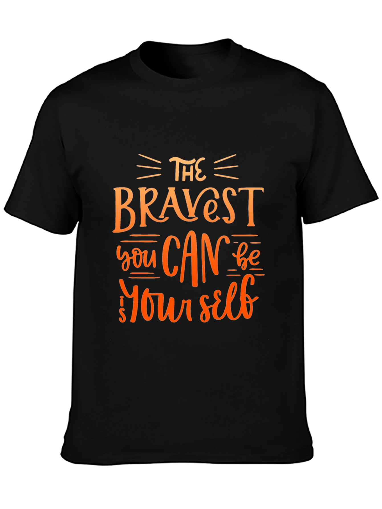 The Bravest You Can Be T-Shirt