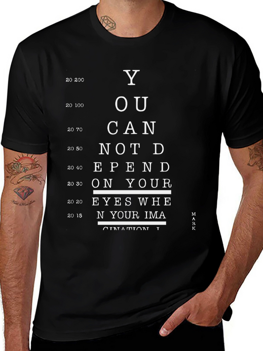 Eye Chart T-Shirt - You Cant Depend On Your Eyes