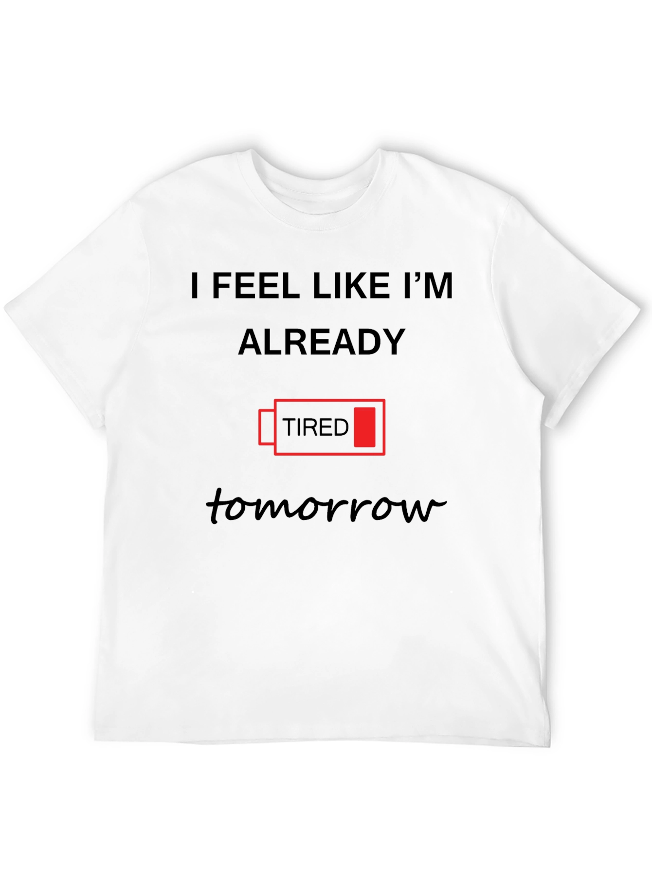 Funny Tired Battery T-Shirt - Already Tired Tomorrow