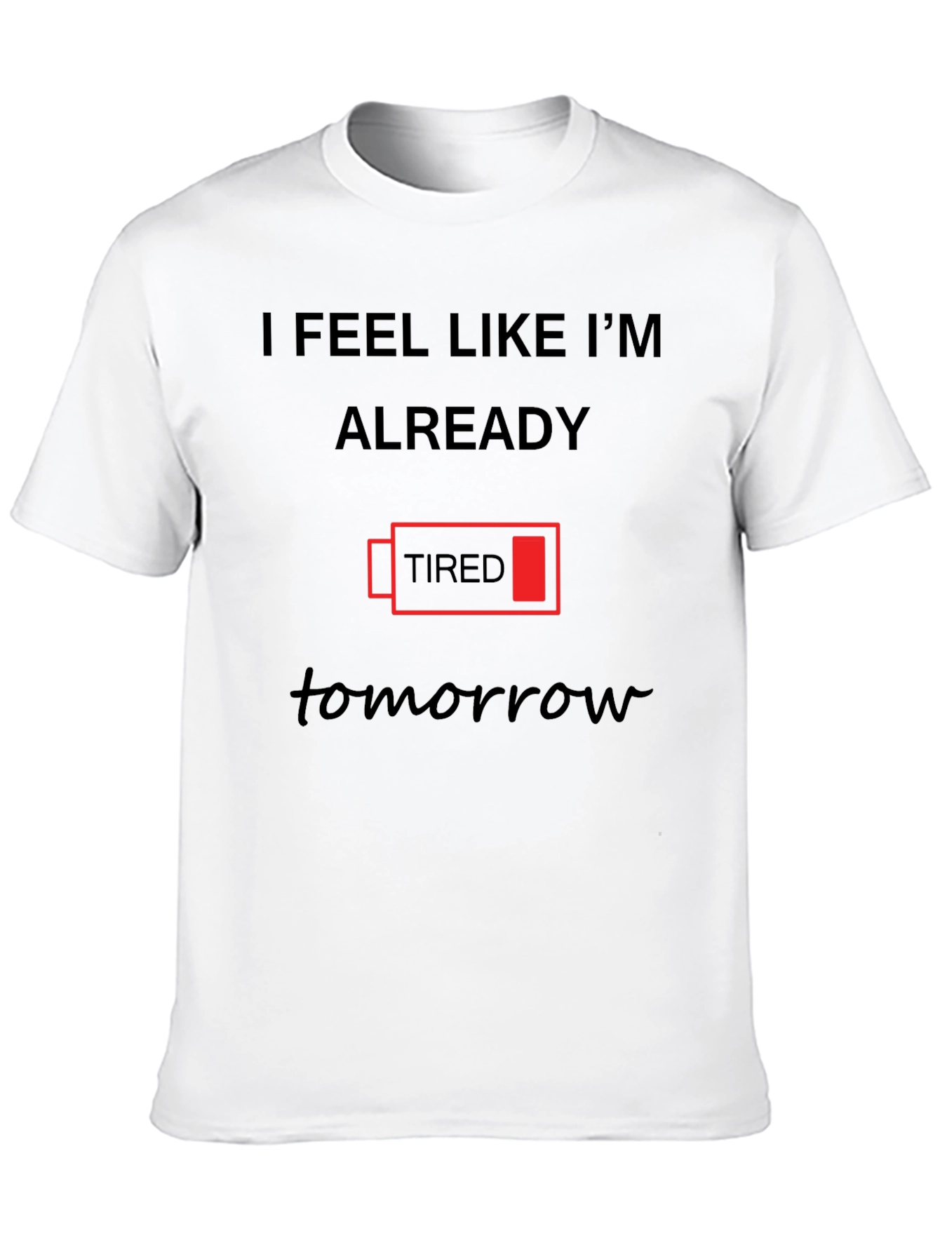 Funny Tired Battery T-Shirt - Already Tired Tomorrow