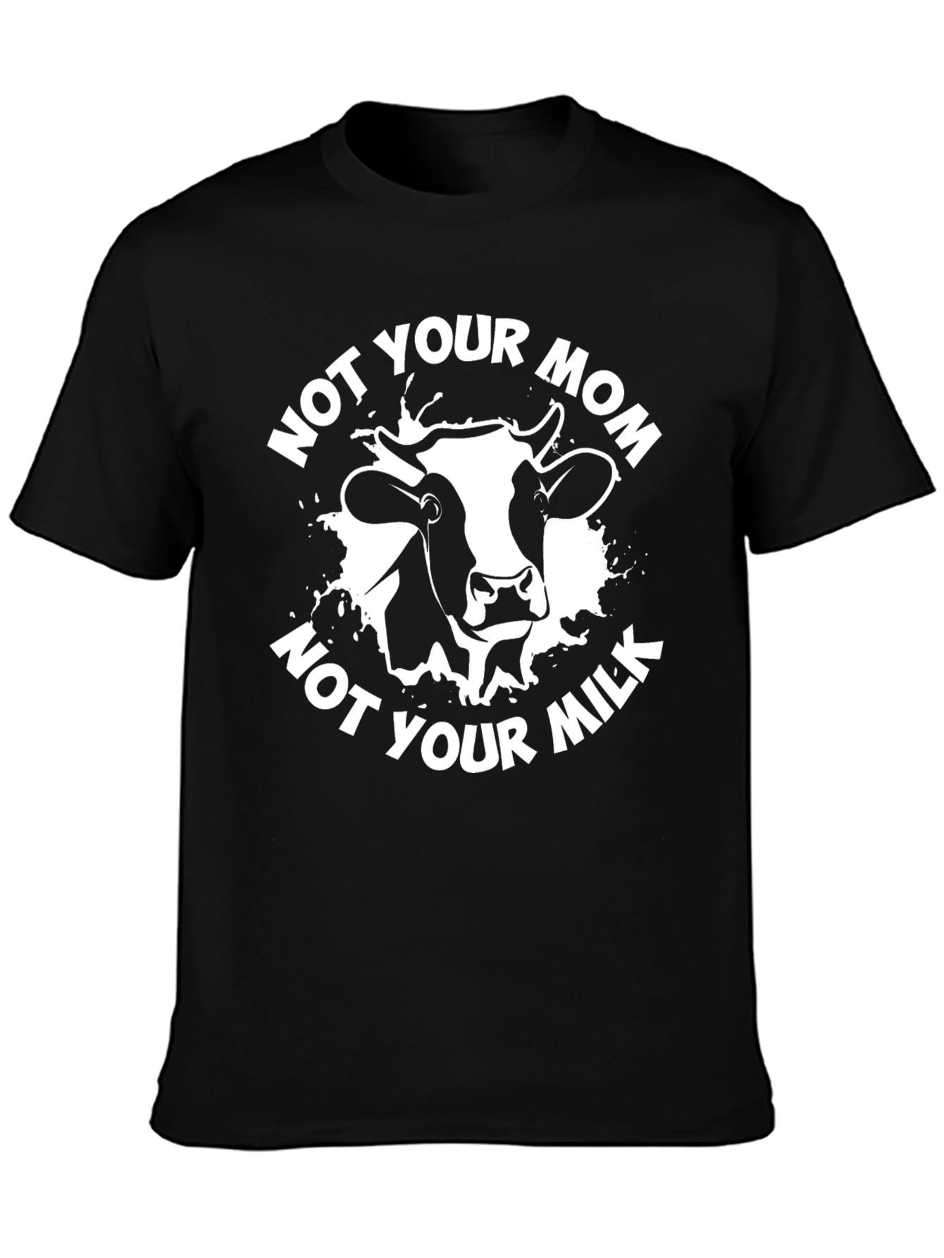 Not Your Mom Not Your Milk T-Shirt