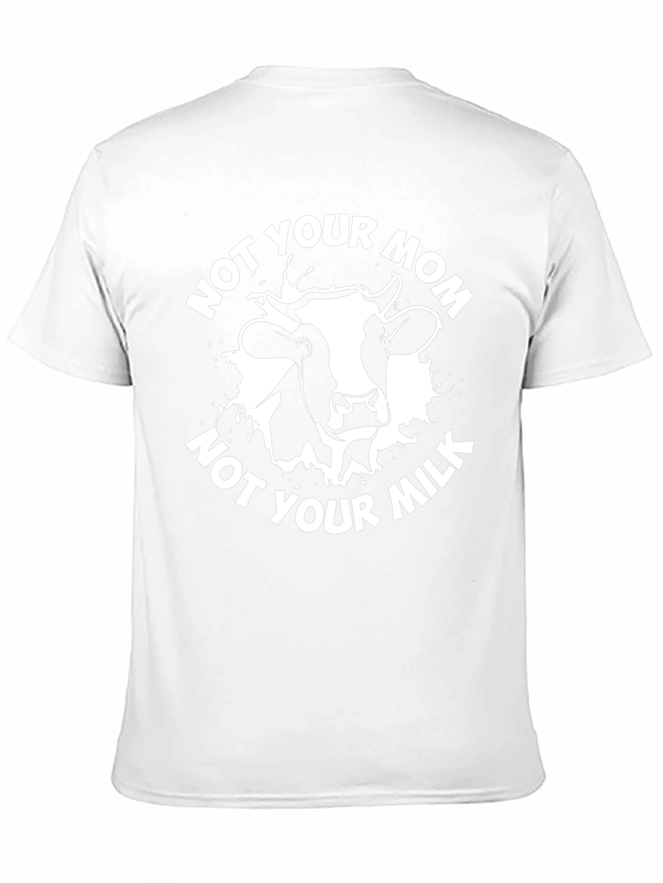 Not Your Mom Not Your Milk T-Shirt