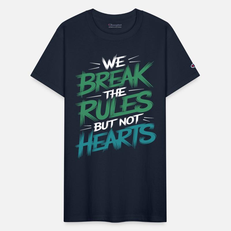 "We Break the Rules but Not Hearts" Bold Statement