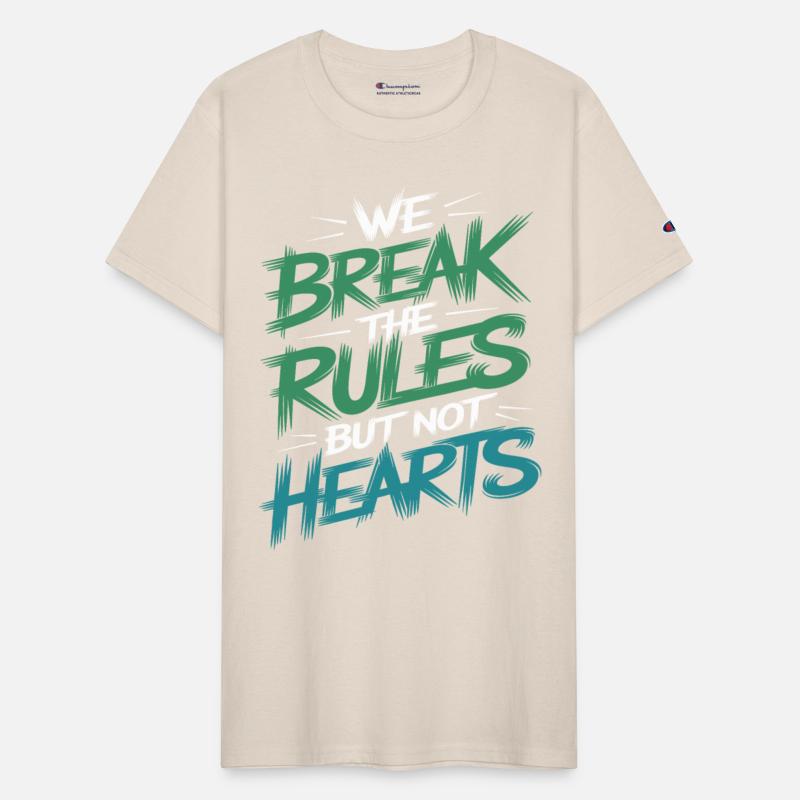 "We Break the Rules but Not Hearts" Bold Statement