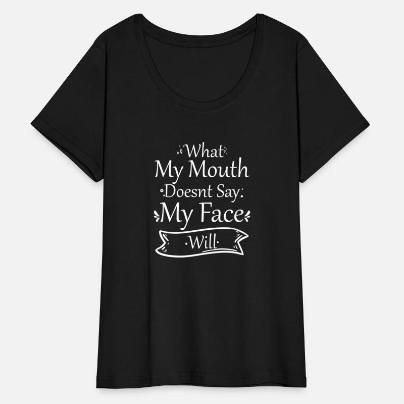 What My Mouth Doesnt Say My Face Will Quotes